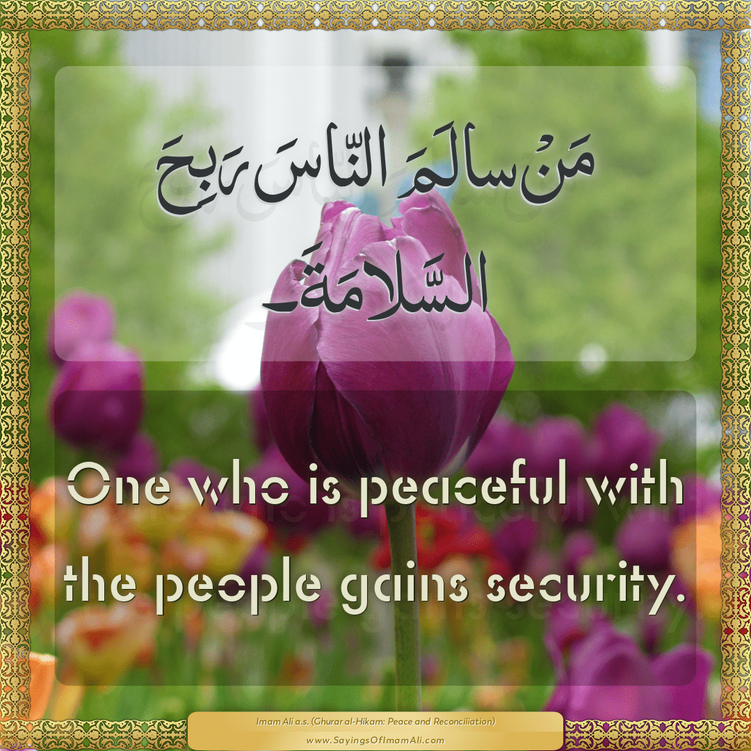 One who is peaceful with the people gains security.